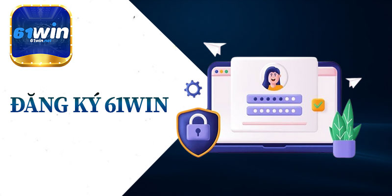 Đăng Ký 61Win
