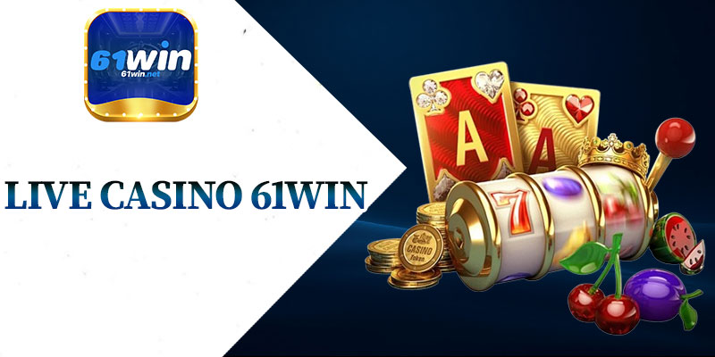 Live Casino 61Win